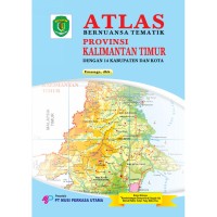 Image of Atlas bernuansa tematik : provinsi kalimantan timur dengan 14 kabupaten dan kota