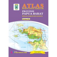 Image of Atlas bernuansa tematik : provinsi papua barat dengan 9 kabupaten dan kota