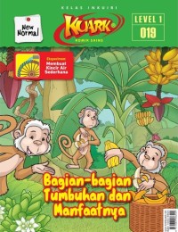 Image of Kuark new normal edisi 019 level 1 : bagian-bagian tumbuhan dan manfaatnya